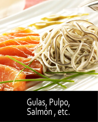 Gulas , Pulpo , Salmon etc...
